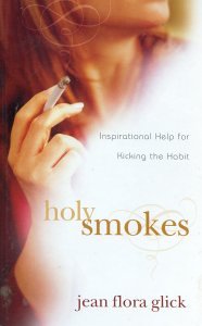 Holy Smokes/Inspirational help for kicking the habit