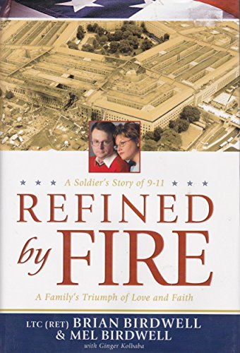 Refined By Fire - a Soldier's Story of 9-11 - a Family's Triumph of Love and Faith