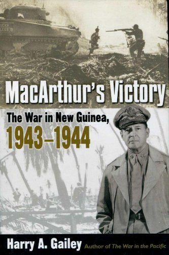 macarthur's victory the war in new guinea, 1943-1944