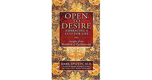 Open to Desire: Embracing a Lust for Life: Insights from Buddhism and Psychother