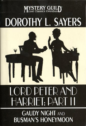 Lord Peter and Harriet: Part II (Gaudy Night and Busman's Honeymoon, Lost Classics Omnibus)
