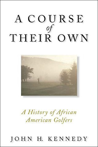 A Course Of Their Own : A History Of African American Golfers