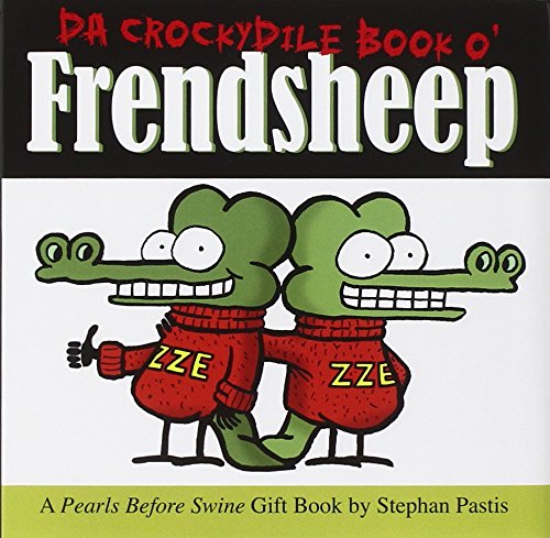 Da Crockydile Book o' Frendsheep: A Pearls Before Swine Gift Book