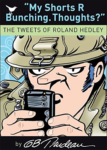 My Shorts R Bunching. Thoughts?: The Tweets of Roland Hedley (Volume 30) (Doonesbury)