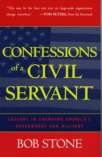 Confessions of a Civil Servant: Lessons In Changing America's Government And Military