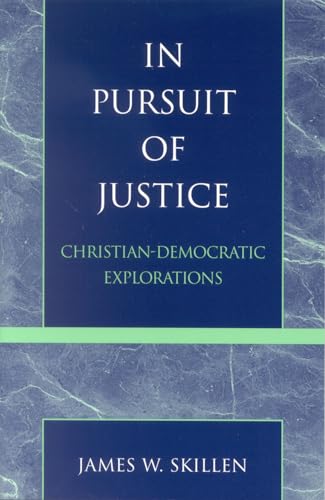 In Pursuit of Justice: ChristianDemocratic Explorations