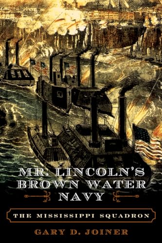 Mr. Lincoln's Brown Water Navy: The Mississippi Squadron (The American Crisis Series: Books on the Civil War Era)