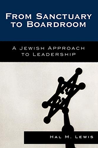 From Sanctuary to Boardroom: A Jewish Approach to Leadership