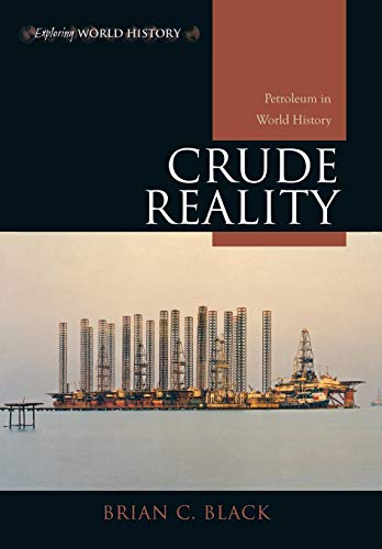 Crude Reality: Petroleum in World History (Exploring World History)