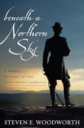 Beneath a Northern Sky: A Short History of the Gettysburg Campaign (The American Crisis Series: Books on the Civil War Era)