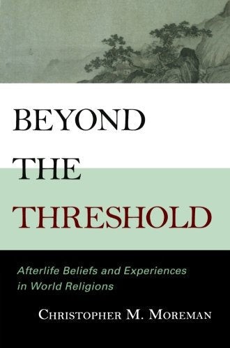 Beyond the Threshold: Afterlife Beliefs and Experiences in World Religions