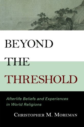 Beyond the Threshold: Afterlife Beliefs and Experiences in World Religions