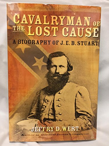 Cavalryman of the Lost Cause: A Biography of J. E. B. Stuart