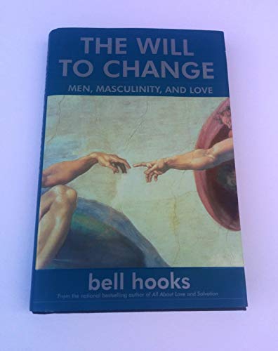The Will to Change: Men Masculinity and Love