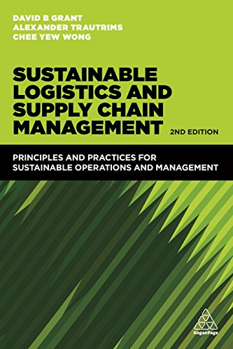 Sustainable Logistics and Supply Chain Management: Principles and practices for sustainable operations and management