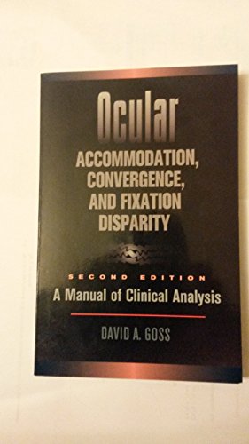 Ocular Accommodation, Convergence, and Fixation Disparity: A Manual of Clinical Analysis