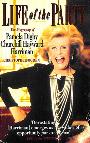 Life of the Party : Biography of Pamela Digby Churchill Hayward Harriman