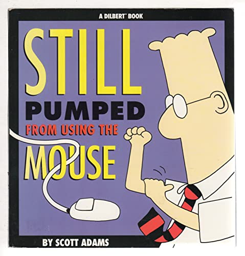 Dilbert: Still Pumped from Using the Mouse (A Dilbert Book)