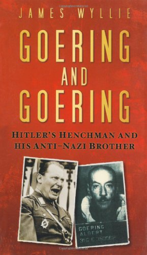Goering and Goering: Hitler's Henchman and His Anti-Nazi Brother