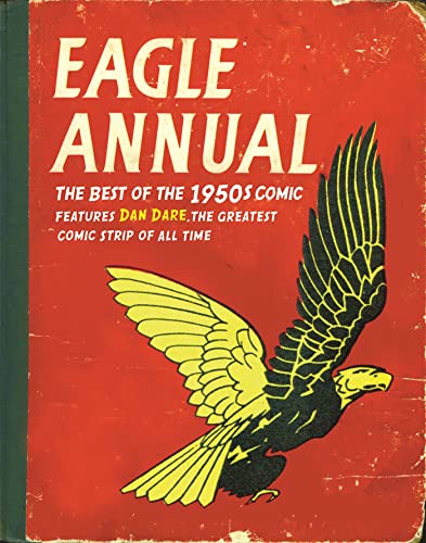 Eagle Annual of the 1950s: The Best If the 1950s Comic Features Dan Dare the Greatest Comic Strip of All Time