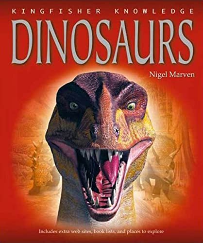 Kingfisher Knowledge: Dinosaurs: A tour of the world's most important dinosaur finds with naturalist and film-maker Nigel Marven