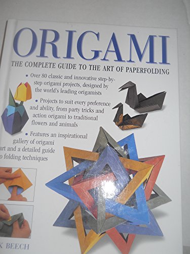 Origami: The Complete Practical Guide to the Ancient Art of Paperfolding