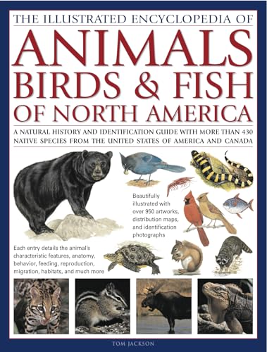 Animals, Birds & Fish of North America, the Illustrated Encyclopedia of: A Natural History and Identification Guide to the Captivating Indigenous Wildlife of the United States of America and Canada