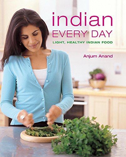 Indian Every Day: Light, Healthy Indian Food