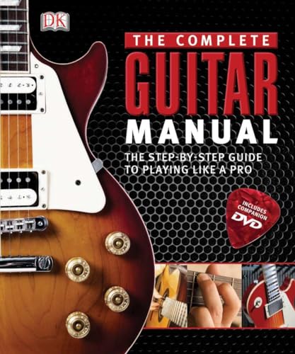 Complete Guitar Manual: The Step-by-Step Guide to Playing Like a Pro