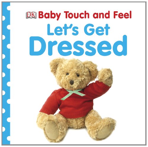 Baby Touch and Feel: Let's Get Dressed