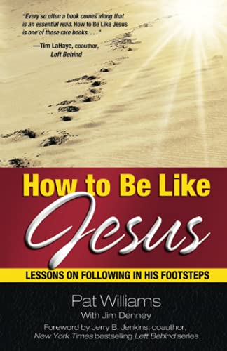 How to Be Like Jesus: Lessons for Following in His Footsteps