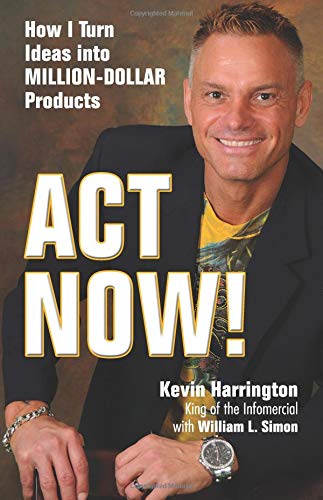 Act Now!: How I Turn Ideas into Million-Dollar Product