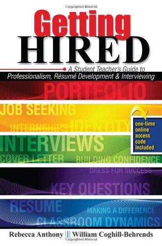 Getting Hired: A Student Teacher's Guide to Professionalism, Resume Development and Interviewing