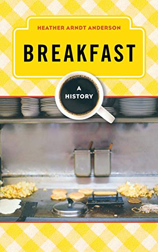 Breakfast: A History (The Meals Series)