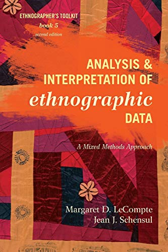 Analysis and Interpretation of Ethnographic Data: A Mixed Methods Approach (Ethnographer's Toolkit, Second Edition)