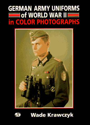 German Army Uniforms of World War II: In Color Photographs