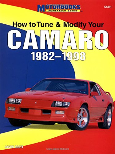 How to Tune & Modify Your Camaro 1982-1998 (Motorbooks Powertech Series)