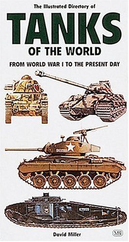 Illustrated Directory of Tanks of the World: From World War I to the Present Day