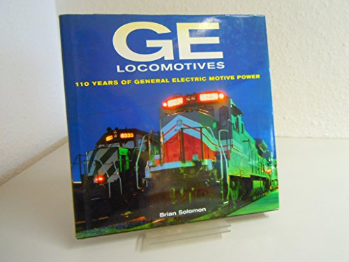 GE Locomotives: 110 Years of General Electric Motive Power