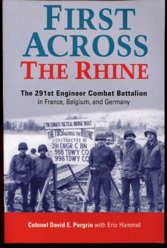 First Across the Rhine: The 291st Engineer Combat Battalion in France, Belgium, and Germany