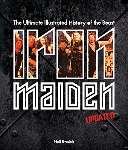 Iron Maiden - Updated Edition: The Ultimate Illustrated History of the Beast