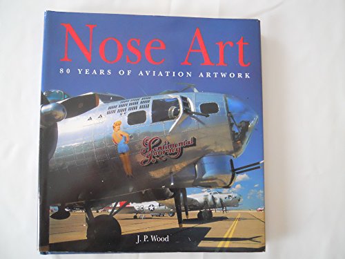 Nose Art: 80 Years of Aviation Artwork