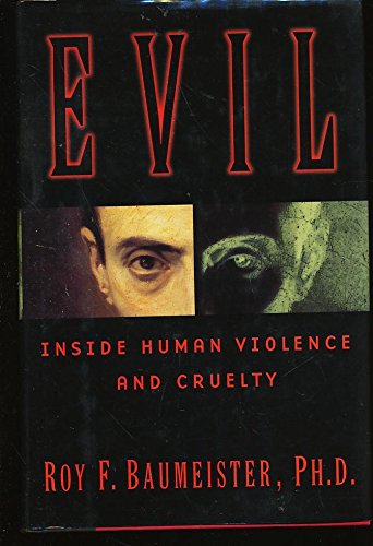 Evil: Inside human cruelty and violence