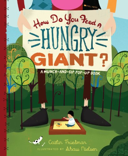 How Do You Feed a Hungry Giant?: A Munch-and-Sip Pop-up Book