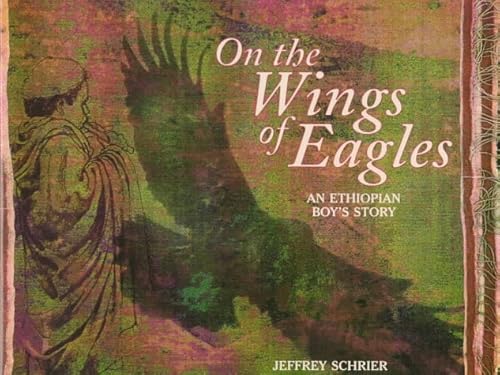 On the Wings of Eagles: An Ethiopian Child's Story