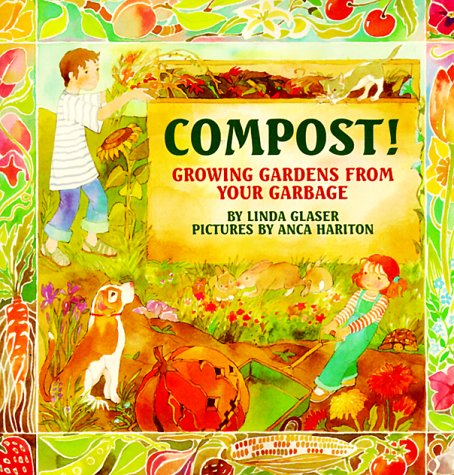 Compost!: Growing Gardens from Your Garbage