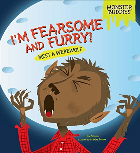 I'm Fearsome and Furry!: Meet a Werewolf (Monster Buddies)