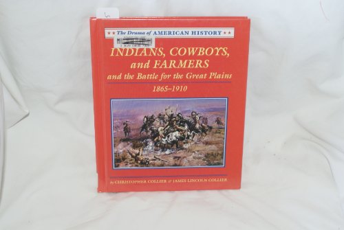 Indians, Cowboys, and Farmers and the Battle for the Great Plains, 1865-1910 (Drama of American History)