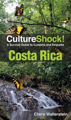 Culture Shock! Costa Rica: A Survival Guide to Customs and Etiquette