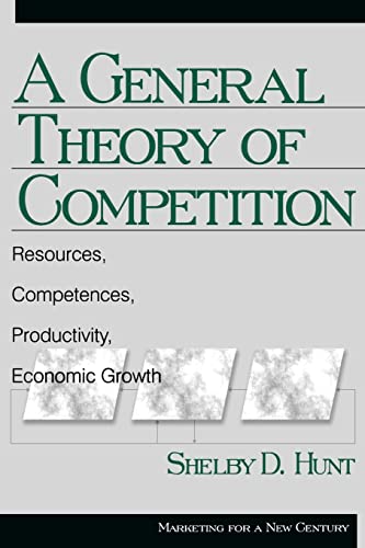 A General Theory of Competition: Resources, Competences, Productivity, Economic Growth (Marketing for a New Century)